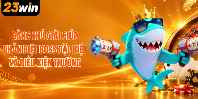 Bảng chú giải giúp phân biệt boss đặc biệt và điều kiện thưởng