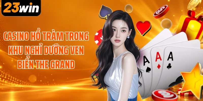 Casino Hồ Tràm trong khu nghỉ dưỡng ven biển The Grand