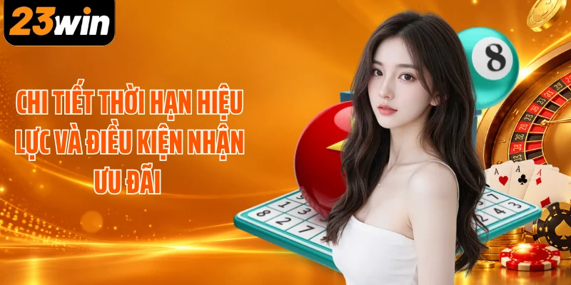 Chi tiết thời hạn hiệu lực và điều kiện nhận ưu đãi