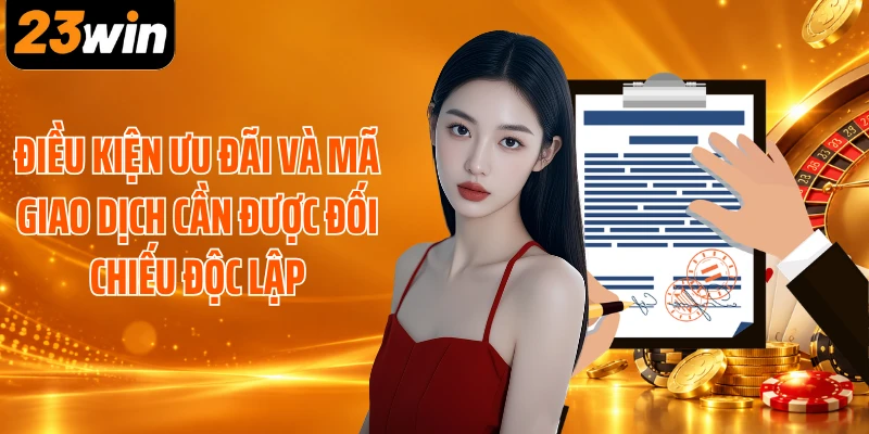Điều kiện ưu đãi và mã giao dịch cần được đối chiếu độc lập