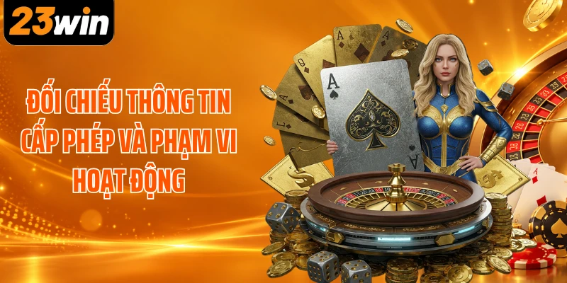 Đối chiếu thông tin cấp phép và phạm vi hoạt động