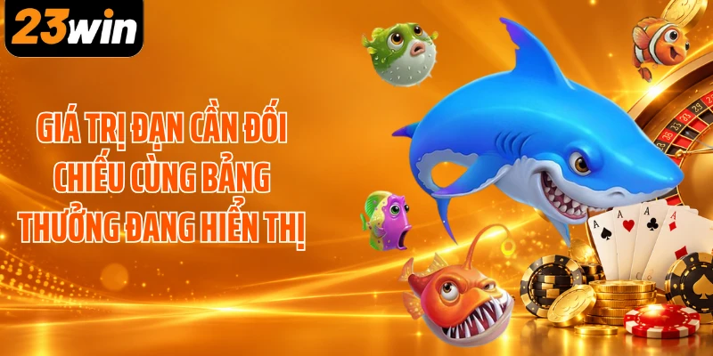 Giá trị đạn cần đối chiếu cùng bảng thưởng đang hiển thị