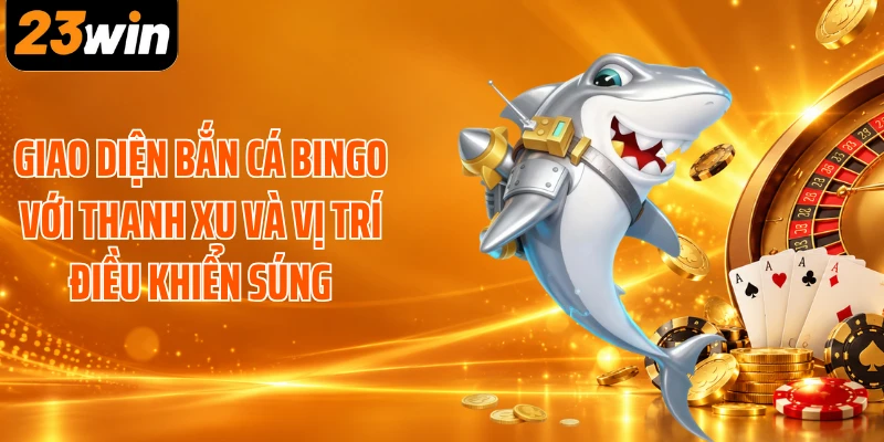 Giao diện bắn cá Bingo với thanh xu và vị trí điều khiển súng