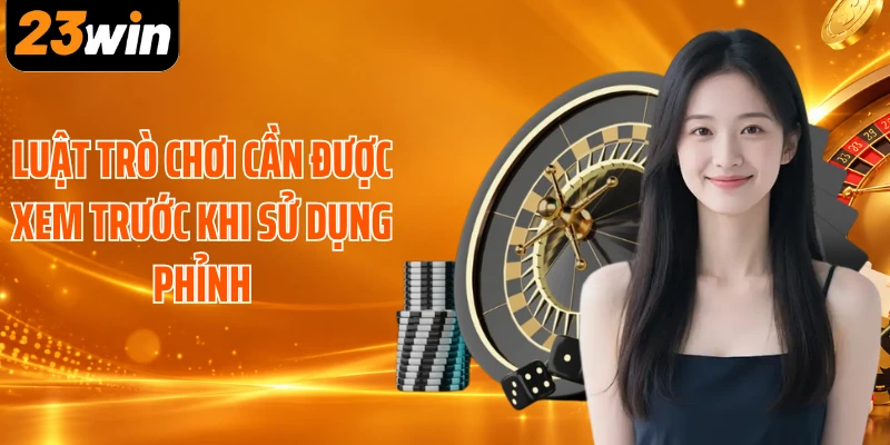 Luật trò chơi cần được xem trước khi sử dụng phỉnh