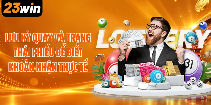 Lưu kỳ quay và trạng thái phiếu để biết khoản nhận thực tế