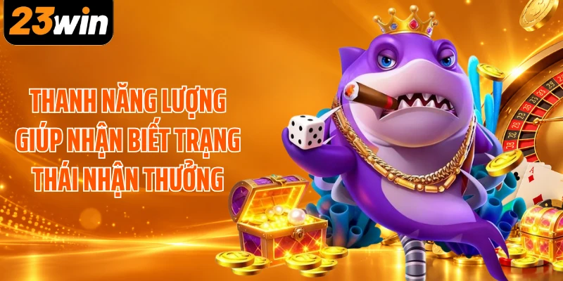 Thanh năng lượng giúp nhận biết trạng thái nhận thưởng