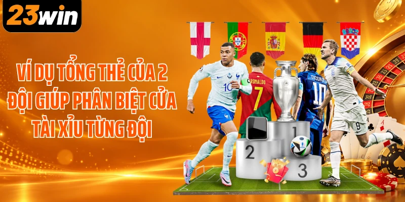 Ví dụ tổng thẻ của 2 đội giúp phân biệt cửa tài xỉu từng đội